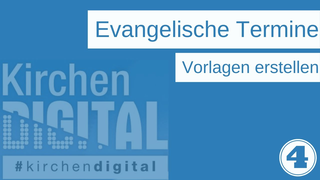 Evangelische Termine | (4) Daten exportieren und Vorlagen erstellen